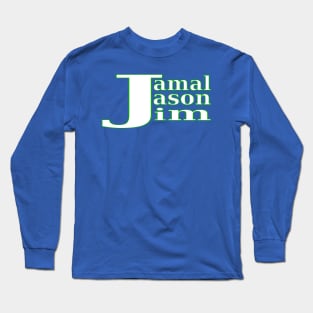 Jamal, Jason and Jim ( 3 J's, Triple J Ranch ) Long Sleeve T-Shirt